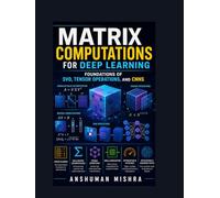 Matrix computations for deep learning: Foundations of svd tensor operations and cnns