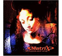 Matrix - Dreams are Real