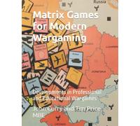 Matrix Games for Modern Wargaming: Developments in Professional and Educational Wargames