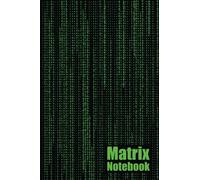 Matrix Journal: 120 Page Lined Notebook - Ideal for Everyday Use, Office, School, Recording Passwords, Recording Cryptocurrency Information, World Domination Plans and Much More - 6” x 9”