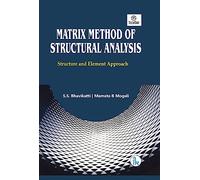 Matrix Method of Structural Analysis: Structural and Element Approach
