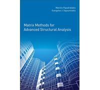 Matrix Methods for Advanced Structural Analysis