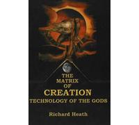 Matrix of Creation: Technology of the Gods
