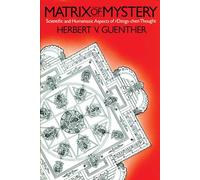 Matrix Of Mystery: Scientific and Human Aspects of rDzogs-chen Thought