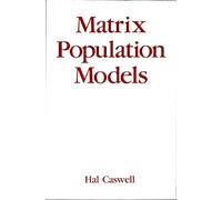 Matrix Population Models: Construction, Analysis and Interpretation