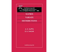 Matrix Variate Distributions: 104 (Monographs and Surveys in Pure and Applied Mathematics)