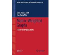 Matrix-Weighted Graphs: Theory and Applications (Lecture Notes in Control and Information Sciences, 498)