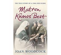 Matron Knows Best: The true story of a 1960s NHS nurse