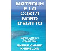MATROUH E LA COSTA NORD D'EGITTO: MARSA MATROUH - EL-ALAMEIN - L'OASI DI SIWA (LE GUIDE SK)