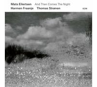 MATS/FRAANJE,HARMEN/STRONEN,THOMAS EILERTSEN - AND THEN COMES THE NIGHT CD NEW