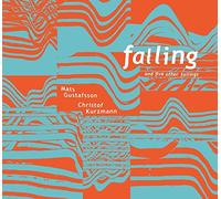Mats Gustafsson.Christof Kurzman - Falling and Five Other Failings