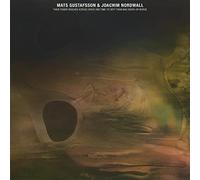 Mats Gustafsson & Joachim Nordwall - Their Power Reached Across Space And Time-To Defy Them Was Death [VINYL]