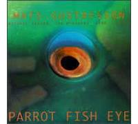 Mats Gustafsson - Parrot Fish Eye: Duets & Trios - Chicago 1994