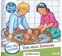 Mats, Mila und Molly - Das neue Zuhause - Schwierigkeitsstufe B. H.5