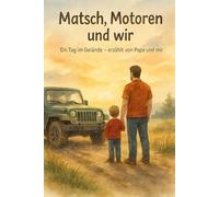 Matsch, Motoren und wir...: Ein Tag im Gelände - erzählt von Papa und mir