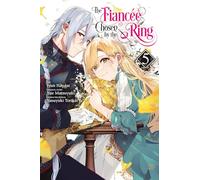 The Fiancee Chosen by the Ring, Vol. 5: (FIANCEE CHOSEN BY RING GN)