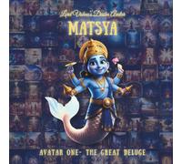 MATSYA AVATAR: First Avatar - The Great Deluge: 1 (The Lord Vishnu's Ten Avatars - Epic Transformation Tales of God's Descent)