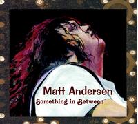 Matt Andersen - Something In Between