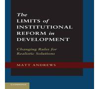 Matt Andrews The Limits of Institutional Reform in Development: Changing Rules Matt Andrews Multicolor