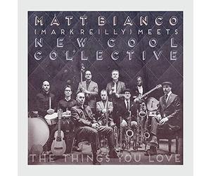 Matt Bianco (Mark Reilly) Meets New Cool Collective - The Things You Love