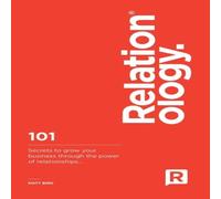 Matt Bird Relationology: 101 Secrets to grow your business through the power Matt Bird Multicolor