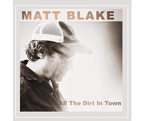 Matt Blake - All the Dirt in Town