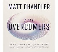 Matt Chandler The Overcomers: God's Vision for You to Thrive in an Age of Matt Chandler Multicolor