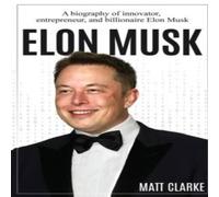 Matt Clarke Elon Musk: A Biography of Innovator, Entrepreneur, & Billionaire in White Matt Clarke White