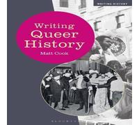 Matt Cook Writing Queer History Hardcover Book Matt Cook Multicolor