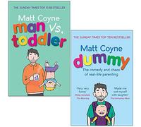 Matt Coyne 2 Books Collection Set(Man vs Toddler: The Trials and Triumphs of Toddlerdom & Dummy the Comedy and Dummy the Comedy and Chaos of Real-Life Parenting)