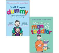 Matt Coyne 2 Books Collection Set (Man vs Toddler: The Trials and Triumphs of Toddlerdom & Dummy the Comedy and Dummy the Comedy and Chaos of Real-Life Parenting)