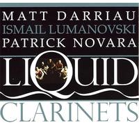 Matt Darriau, Ismail Lumanovski & Patrick Novara - Liquid Clarinets