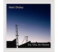 MATT DICKEY - Try This at Home