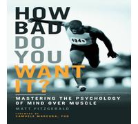 Matt Fitzgerald How Bad Do You Want It? : Mastering the Psychology of Mind Over Matt Fitzgerald Multicolor