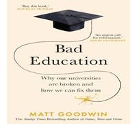 Matt Goodwin Bad Education : Why Our Universities Are Broken & How We Can Fix Matt Goodwin Multicolor