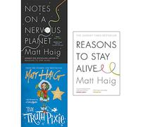 Matt haig collection 3 books set (notes on a nervous planet, reasons to stay alive, the truth pixie