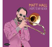 Matt Hall - I Hope To My Never