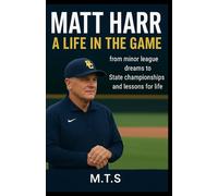 Matt Harr A Life in the game:: From minor league dreams to State championship and lessons for Life