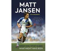 Matt Jansen: The Autobiography: What Was, What Is and What Might Have Been