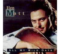 Matt, Jim - All My Wild Oats