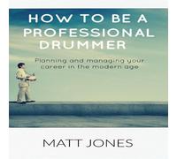 Matt Jones HOW TO BECOME A PROFESSIONAL DRUMMER Paperback Book Matt Jones Multicolor