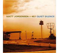 Matt Jorgensen + 451 - Quiet Silence