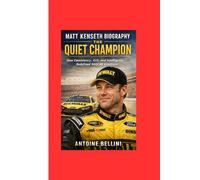 Matt Kenseth Biography: The Quiet Champion: pHow Consistency, Grit, and Intelligence Redefined NASCAR Greatness