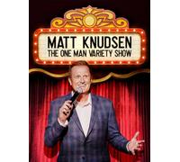 Matt Knudsen: The One Man Variety Show