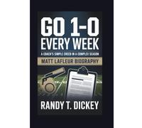 MATT LAFLEUR BIOGRAPHY: “Go 1-0 Every Week” - A Coach’s Simple Creed in a Complex Season