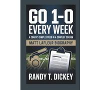 MATT LAFLEUR BIOGRAPHY: “Go 1-0 Every Week” - A Coach’s Simple Creed in a Complex Season