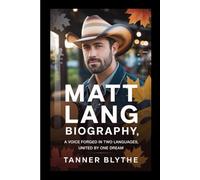 MATT LANG BIOGRAPHY: A Voice Forged in Two Languages, United by One Dream