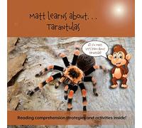 Matt Learns About. . . Tarantulas