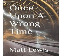 Matt Lewis Once Upon A Wrong Time Paperback Book Matt Lewis Multicolor