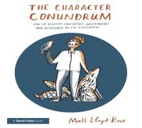 Matt Lloyd-Rose The Character Conundrum: How to Develop Confidence, Independence Matt Lloyd-Rose Multicolor